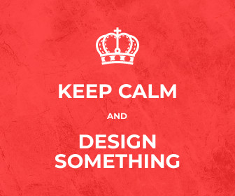 Keep Calm and Design Something