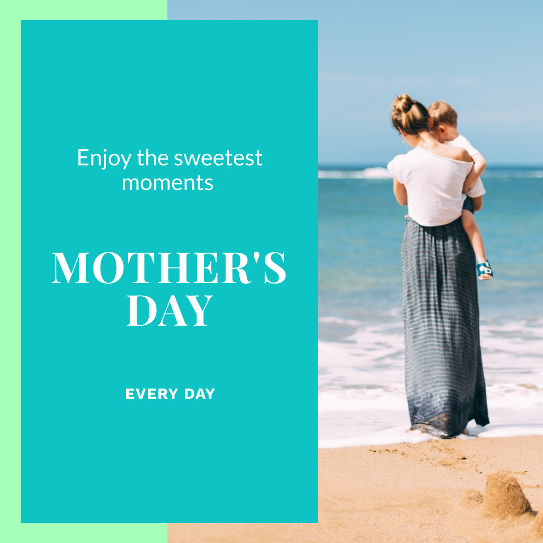 Mother's Day Enjoy the Sweetest Moments