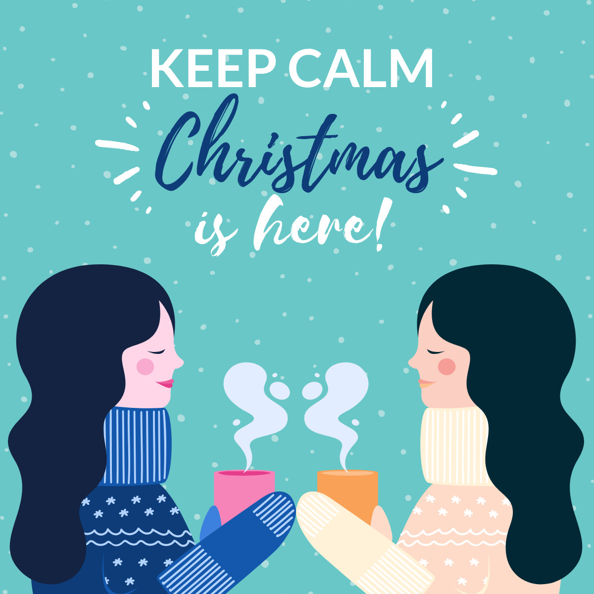 Hot Beverage Keep Calm Christmas is Here  Responsive Square Art 1200x1200