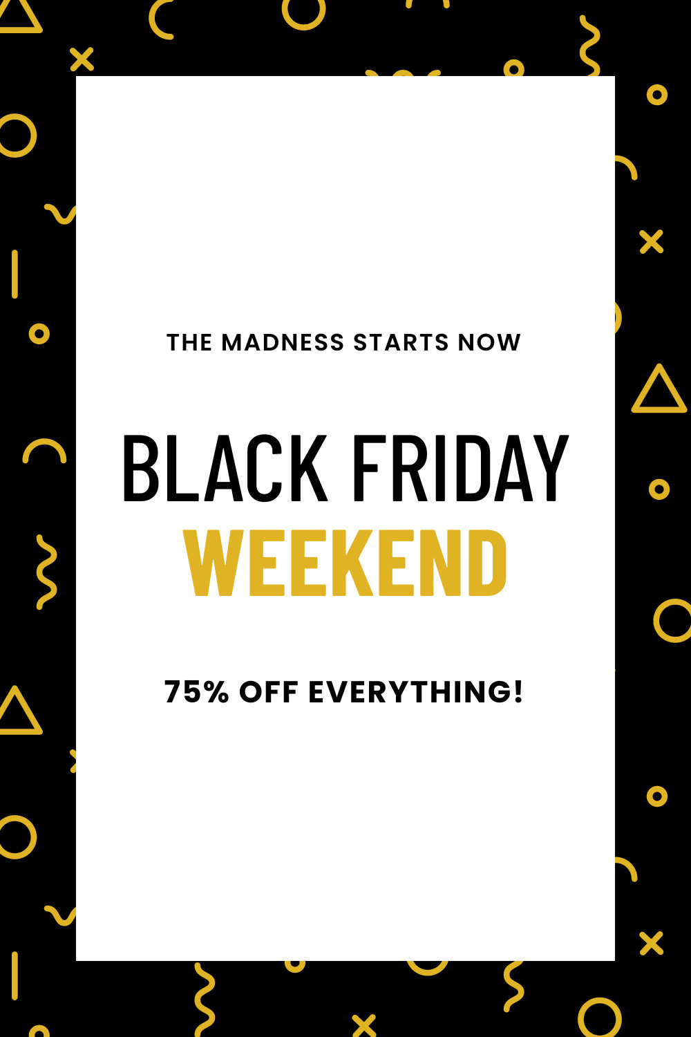 Black Friday Weekend Madness 