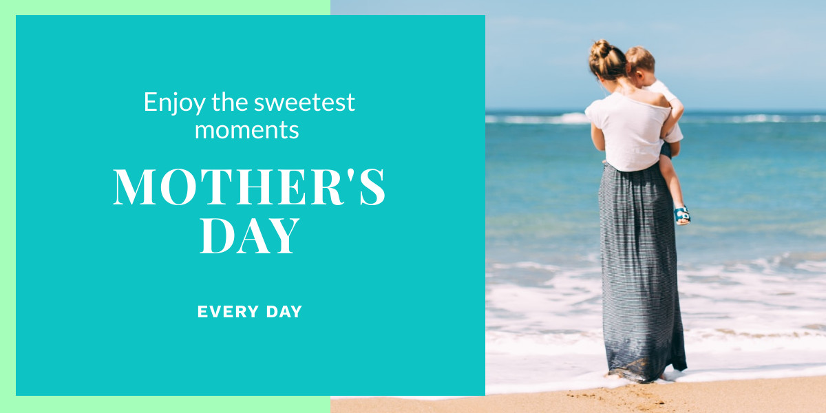 Mother's Day Enjoy the Sweetest Moments
