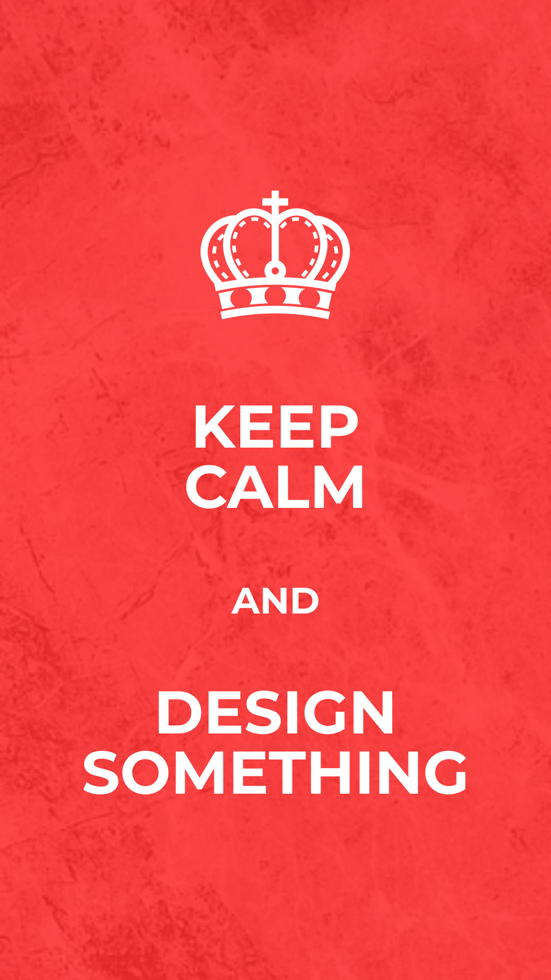 Keep Calm and Design Something