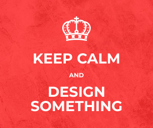 Keep Calm and Design Something Inline Rectangle 300x250