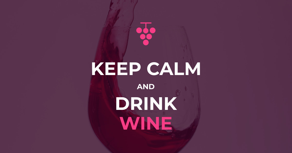 Keep Calm and Drink Wine