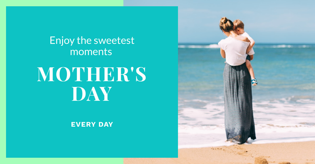 Mother's Day Enjoy the Sweetest Moments