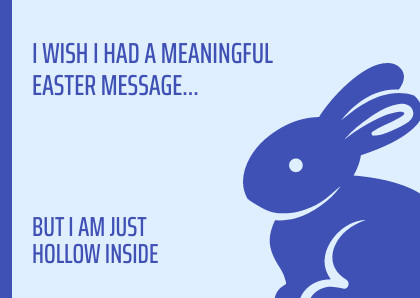 Funny Hollow Inside Chocolate Bunny Easter Card 420x298 template